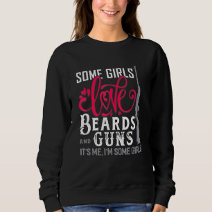 Einige Mädchen Liebe Bärte und Gewehre Bart Sweatshirt
