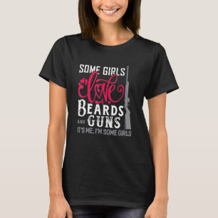 Einige Mädchen Liebe Bärte und Gewehre Bart T-Shirt