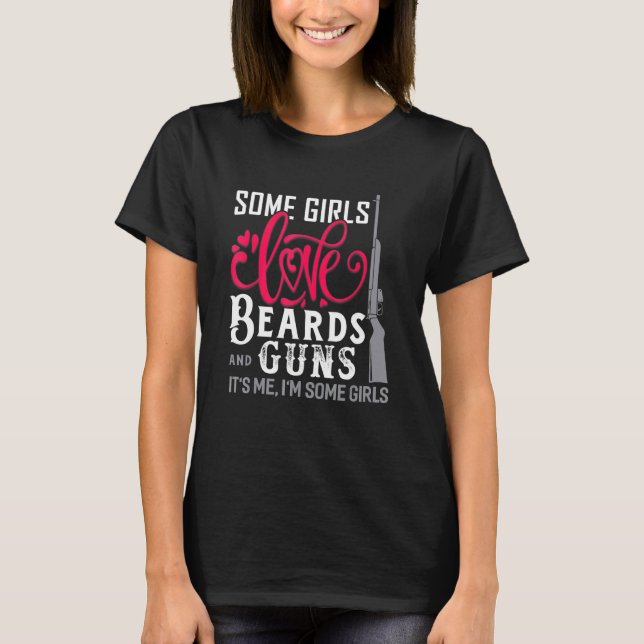 Einige Mädchen Liebe Bärte und Gewehre Bart T-Shirt (Vorderseite)