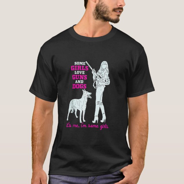 Einige Mädchen Liebe Gewehre und Hunde Funny Femal T-Shirt (Vorderseite)
