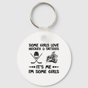 Einige Mädchen Liebe Hockey und Tattoos Ich ich#39 Schlüsselanhänger