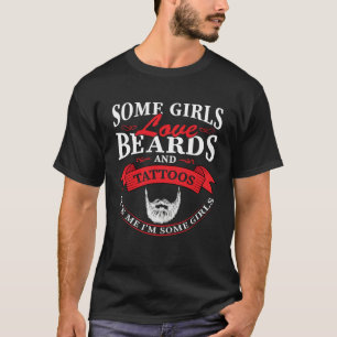 Einige Mädchen lieben Bärte und Tätowierungen Es i T-Shirt