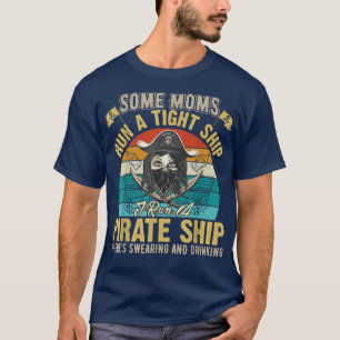 Einige Mamas betreiben ein enges Schiff, das ich f T-Shirt