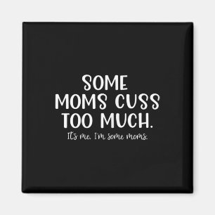 Einige Mamas diskutieren zu viel sein Ich bin ein  Magnet