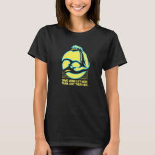 Einige Mamas heben mehr als ihre Kinder lustige Fi T-Shirt