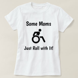 Einige Mamas rollen gerade mit es… mit Rollstuhl T-Shirt