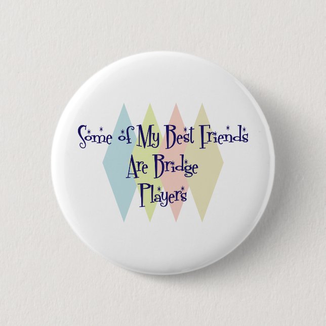 Einige meiner besten Freunde sind Bridge-Spieler Button (Vorderseite)