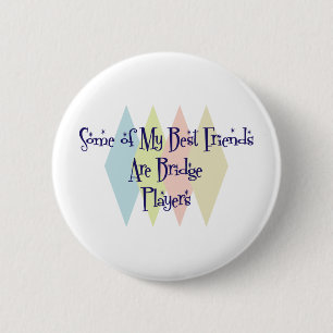 Einige meiner besten Freunde sind Bridge-Spieler Button