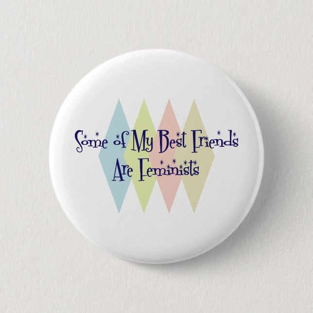 Einige meiner besten Freunde sind Feminist Button (Vorderseite)