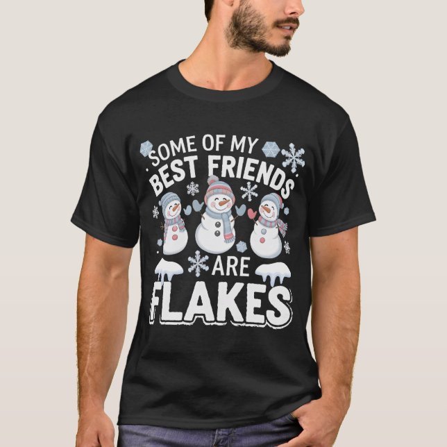 Einige meiner besten Freunde sind Flakes - Snowman T-Shirt (Vorderseite)