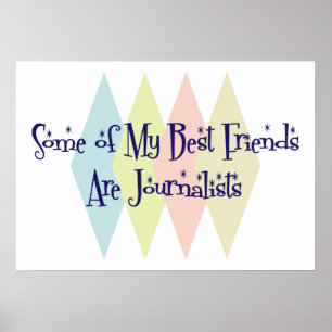 Einige meiner besten Freunde sind Journalisten Poster