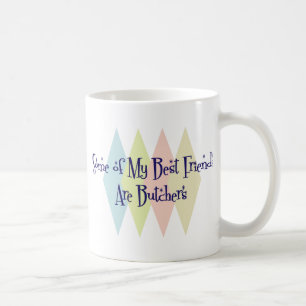Einige meiner besten Freunde sind Metzger Kaffeetasse