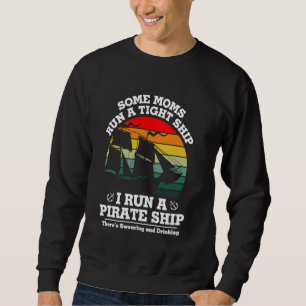 Einige Mütter führen ein strenges Regiment, ich fü Sweatshirt