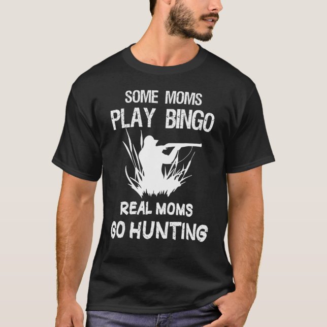Einige Mütter spielen Bingo Real Moms gehen Jagd T-Shirt (Vorderseite)