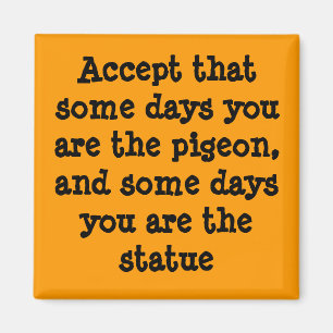 Einige Tage sind Sie das pigion Magnet