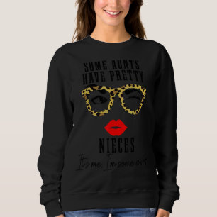 Einige Tanten haben Hübsche Nichten. Ich bin ein A Sweatshirt
