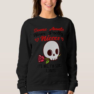 Einige Tanten haben Hübsche Nichten. Ich bin ein A Sweatshirt