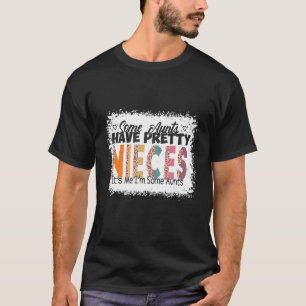 Einige Tanten haben Hübsche Nichten. Ich bin ein p T-Shirt