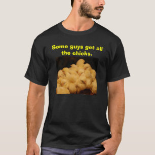 Einige Typen erhalten alle Küken T-Shirt