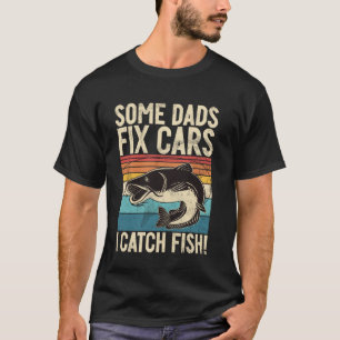 Einige Väter reparieren Autos, ich fange Fische! A T-Shirt