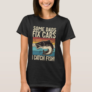 Einige Väter reparieren Autos, ich fange Fische! A T-Shirt