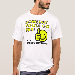 Einige wirst du weit lustiges T-Shirt