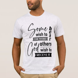 Einige wünschen, das Wort Gottes zu hören, andere  T-Shirt