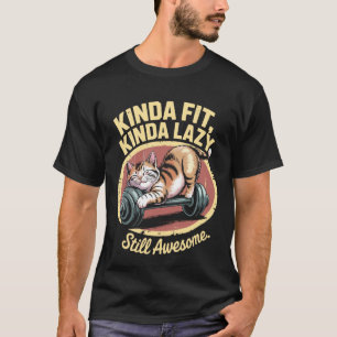 Einigermaßen fit, einigermaßen faul, lustige Katze T-Shirt
