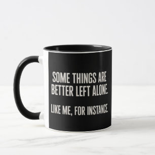 Einiges ist besser, wenn man es in Ruhe lässt Lust Tasse