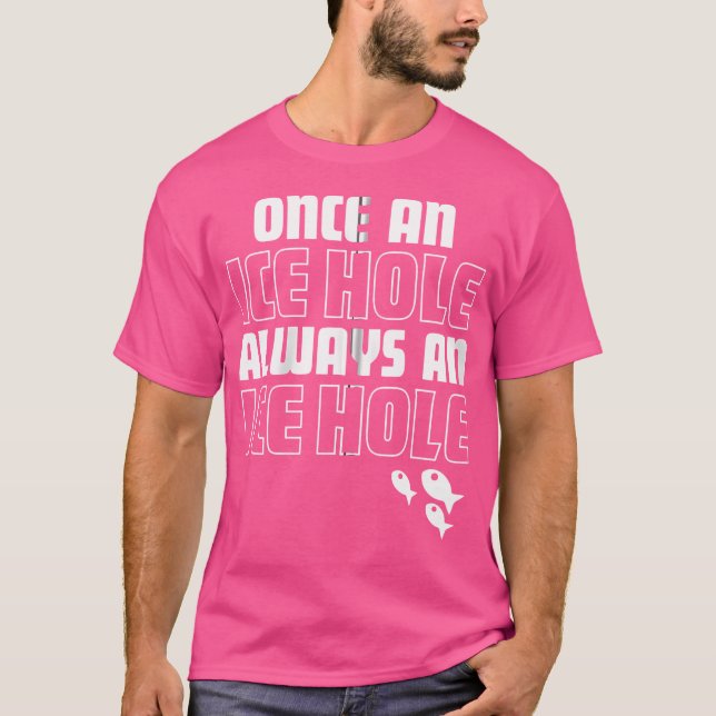 Einmal ein Eisloch immer ein Eisloch Funny Ice Fis T-Shirt (Vorderseite)