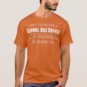 einmal ein Schulbusfahrer zu sein, alle Ihre Profi T-Shirt