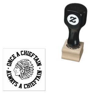 Einmal Häuptling - Immer Häuptling - Klasse Gummistempel