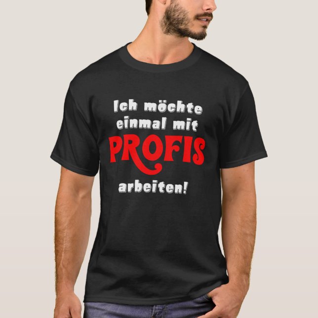 Einmal Mit Profis Arbeiten Geschenk Handwerker T-Shirt (Vorderseite)