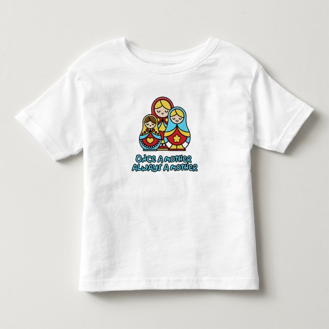 Einmal Mutter, immer Mutter Kleinkind T-shirt (Vorderseite)