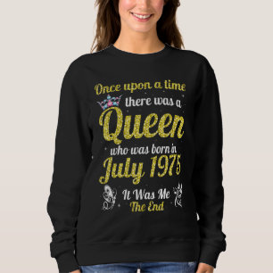 Einmal war eine Königin im Juli Geboren Sweatshirt