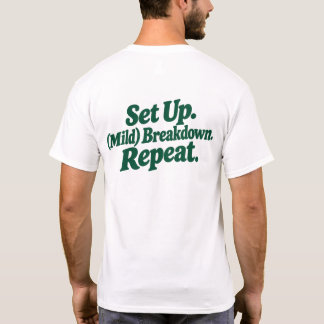 Einrichten. Abbauen. Wiederholen T-Shirt