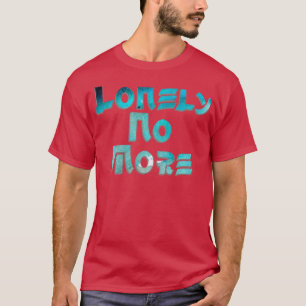 Einsam nicht mehr T-Shirt