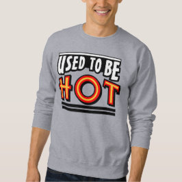 Einst war ich heißes Männer Basic Sweatshirt