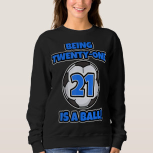 Einundzwanzig ist ein Geburtstagsoccer Sweatshirt