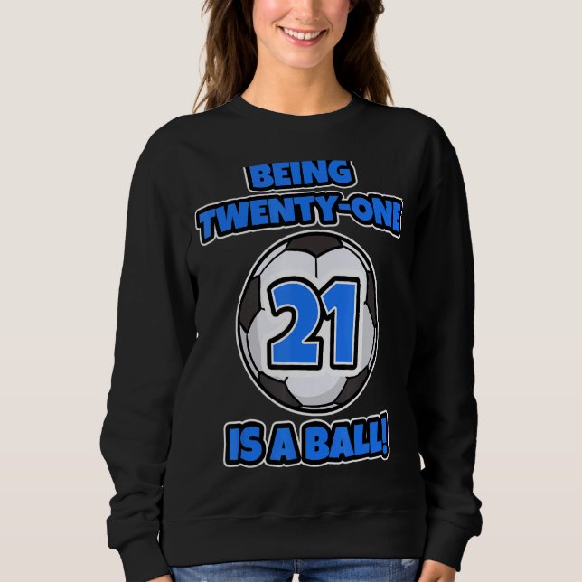 Einundzwanzig ist ein Geburtstagsoccer Sweatshirt (Vorderseite)