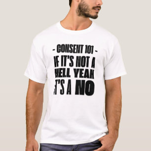 Einverständnis 101: Wenn es keine Hölle ist Ja, da T-Shirt