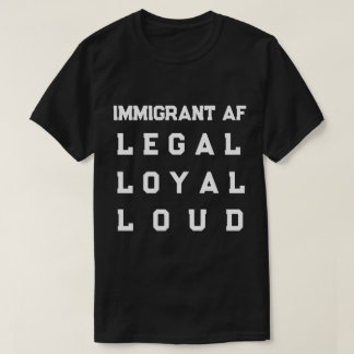 Einwanderer AF – Legal, loyal, laut T-Shirt