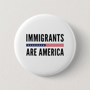 Einwanderer Are America Button
