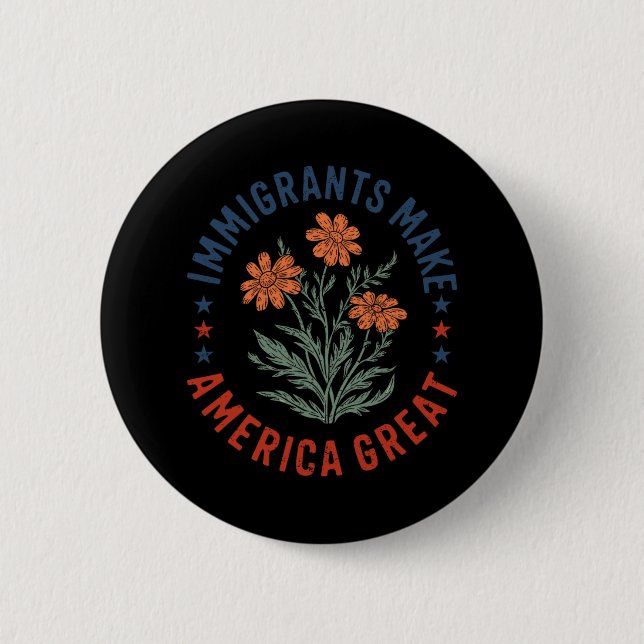 Einwanderer machen Amerika großartig Florale Blume Button (Vorderseite)