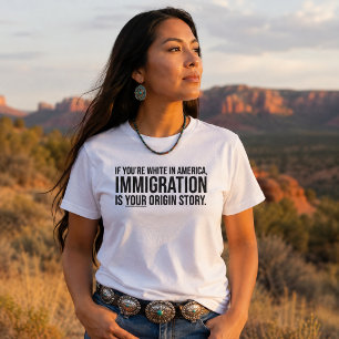 Einwanderung ist Ihre Ursprungsgeschichte Aussage T-Shirt