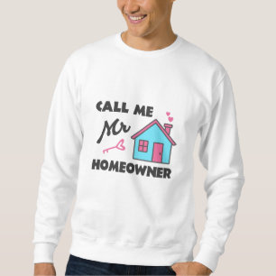 Einweihungsparty Nennen Sie mich Herr Hausbesitzer Sweatshirt