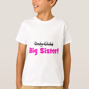 Einzelkind - > GROSSE SCHWESTER! T-Shirt