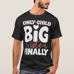 Einzelkind wird große Schwester endlich für Mädche T-Shirt