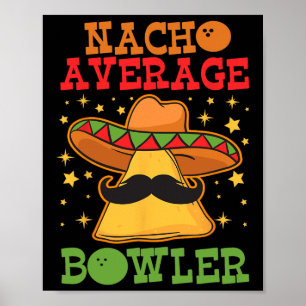 Einzigartig Nacho Average Bowler Zehn Button Bowle Poster
