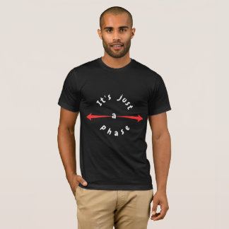 Einzigartiges T-Shirt, es ist nur eine Phase T-Shirt